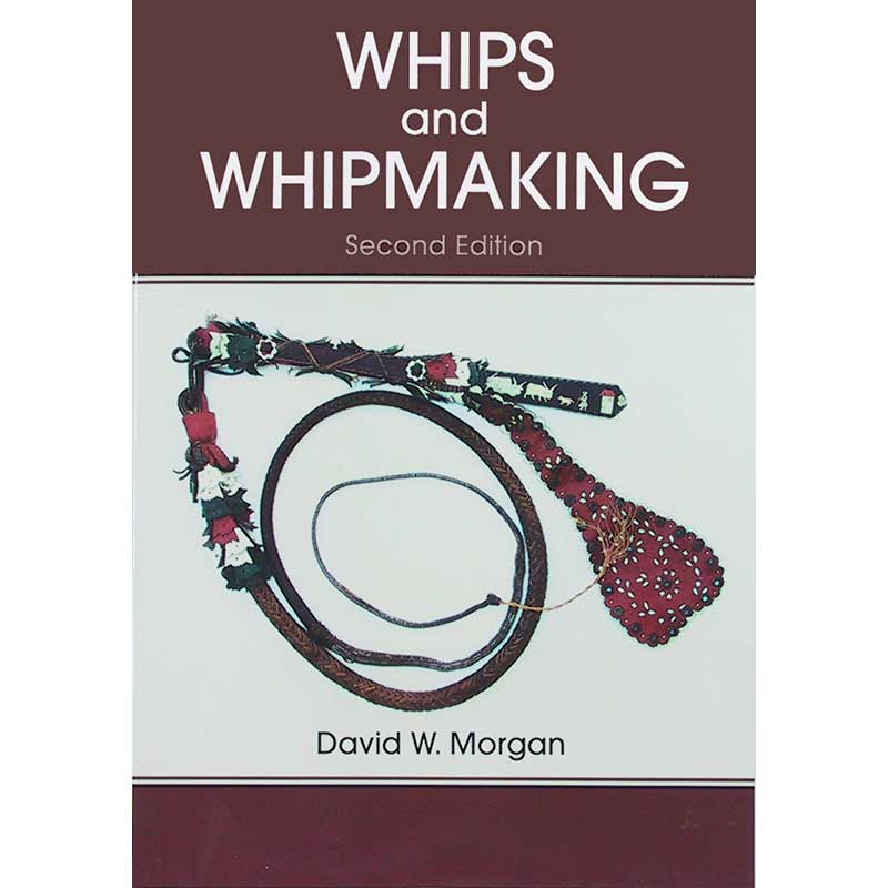 Whips and Whipmaking, 2nd Edition